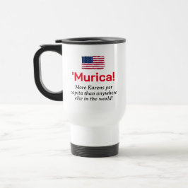 Taza De Viaje Murica...Más Karens per Cápita