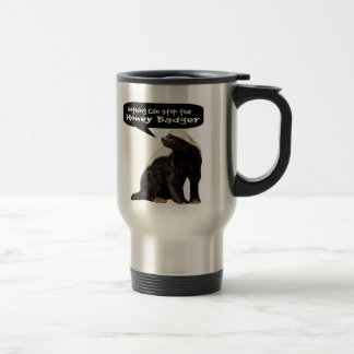 Taza De Viaje ¡Nada puede parar el tejón de miel! (Él habla)
