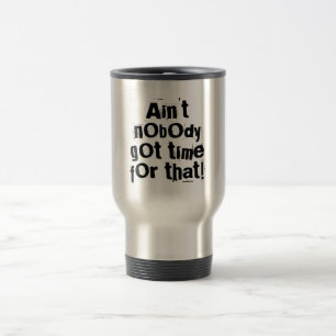 Taza De Viaje Nadie tiene tiempo para ese tazón de viaje