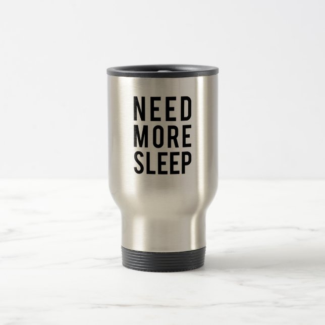 Taza De Viaje necesite más sueño (Centro)