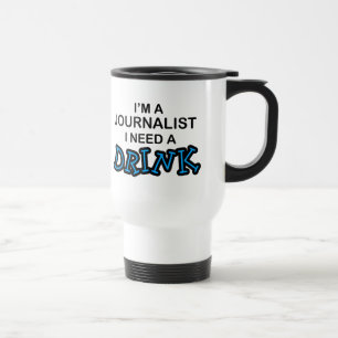 Taza De Viaje Necesite una bebida - periodista