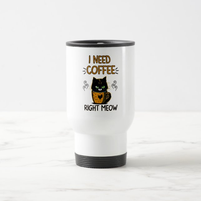 Taza De Viaje Necesito Café Correcto Meow Travel Mug (Centro)