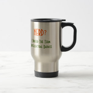 Taza De Viaje ¿Nerd? Badass intelectual   Gracioso Mug de los us