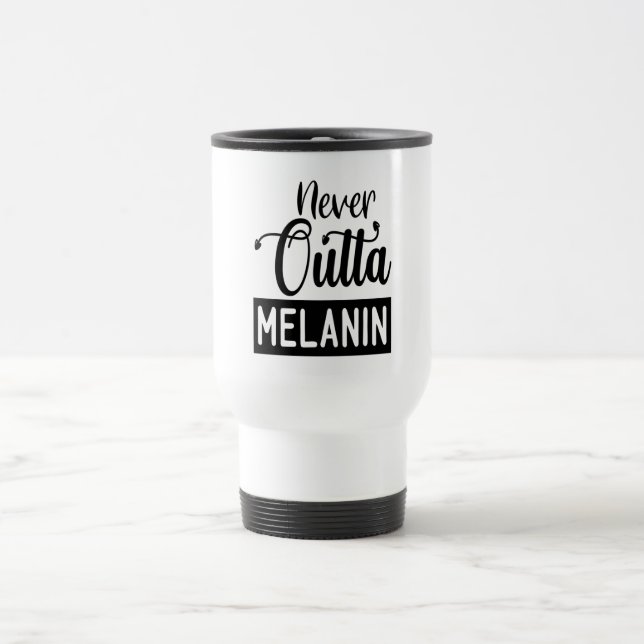 Taza De Viaje Never Outta Melanin Travel Mug (Centro)