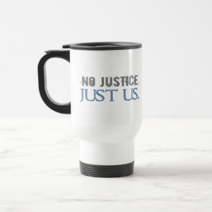 Taza De Viaje Ninguna justicia. Apenas nosotros