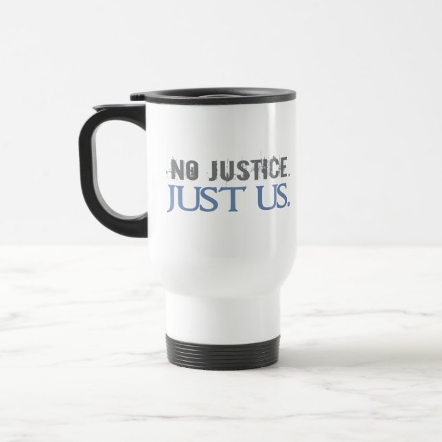 Taza De Viaje Ninguna justicia. Apenas nosotros (Izquierda)