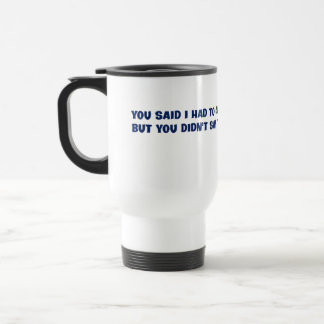 Taza De Viaje No creo que tuvieras claro el propósito de