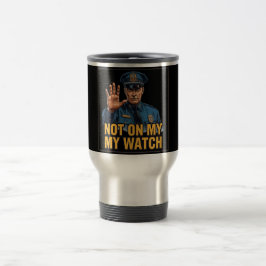 Taza De Viaje ¡No En Mi Turno!
