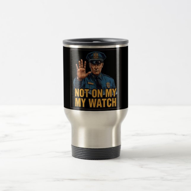 Taza De Viaje ¡No En Mi Turno! (Centro)