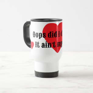 Taza De Viaje No es culpa mía. Oops, ¿hice eso? Colección