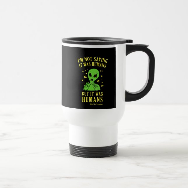 Taza De Viaje No estoy diciendo que fueran seres humanos, pero e (Derecha)