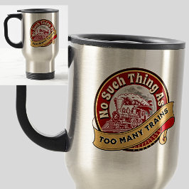 Taza De Viaje No hay tal cosa como demasiados trenes motor de va