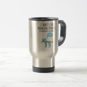 Taza De Viaje No le gusta la mañana de la gente que la gente pre