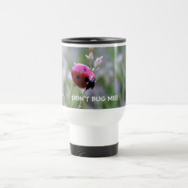 TAZA DE VIAJE ¡NO ME FASTIDIE!