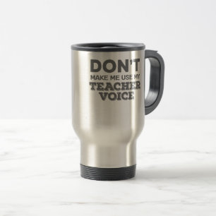 Taza De Viaje No me obligues a usar mi cita de profesor de voz