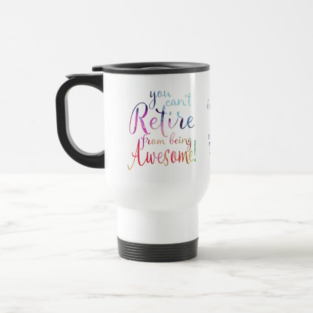 Taza De Viaje No puedes retirarte de ser increíble (Izquierda)