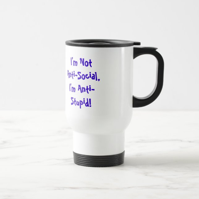 Taza De Viaje No soy antisocial, soy antiestúpido (Derecha)