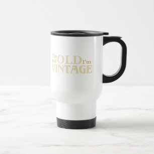 Taza De Viaje No soy viejo yo soy vintage