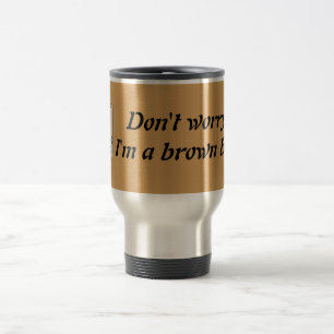 Taza De Viaje "No te preocupes, soy un cinturón marrón" Steel 