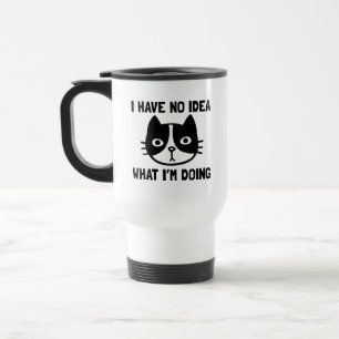 Taza De Viaje No tengo idea de lo que estoy haciendo gato