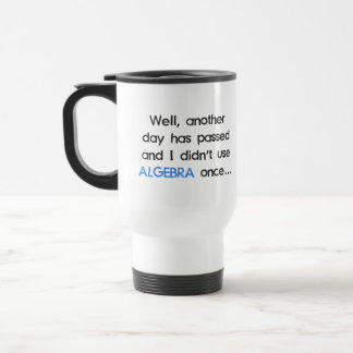 Taza De Viaje No utilizó álgebra una vez hoy