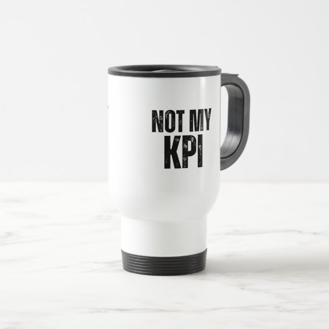 Taza De Viaje Not My KPI Insulated Commuter Typography Mug (Anverso derecho)