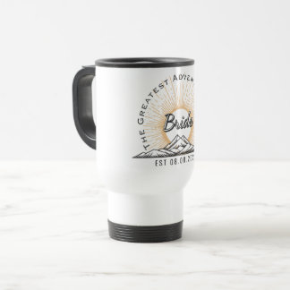 Taza De Viaje Novia La mayor aventura comienza Personalizado