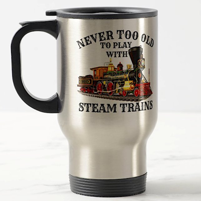 Taza De Viaje Nunca demasiado viejo para jugar al tren de vapor  (Subido por el creador)