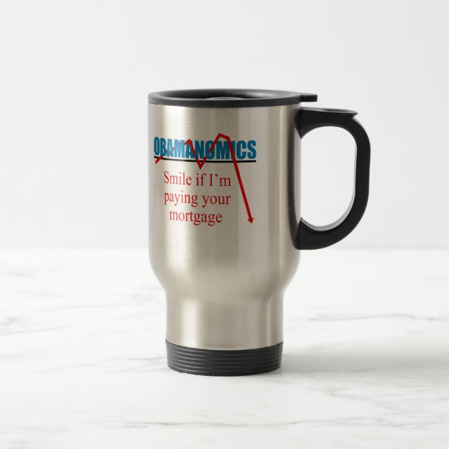 Taza De Viaje Obamanomics - sonrisa si estoy pagando su hipoteca (Derecha)