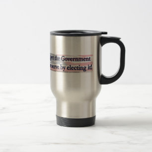 Taza De Viaje Obtienes el gobierno que mereces eligiendo