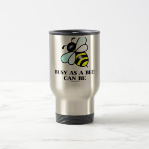 Taza De Viaje Ocupado como abeja puede ser (el decir de la