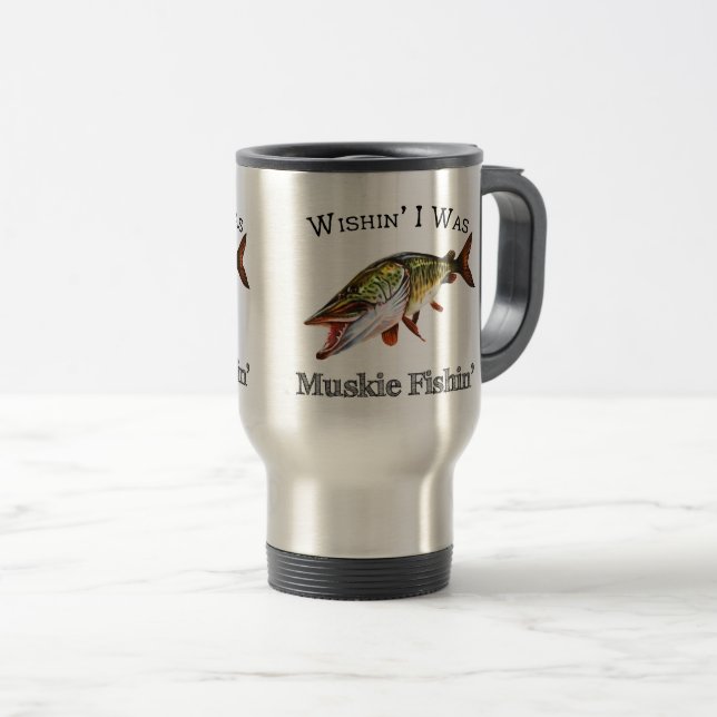 Taza De Viaje Ojalá Fuera Muskie Fishin (Anverso derecho)