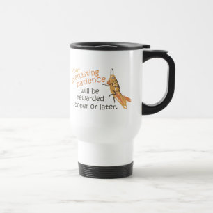 Taza De Viaje Paciencia será recompensada Mug de viaje