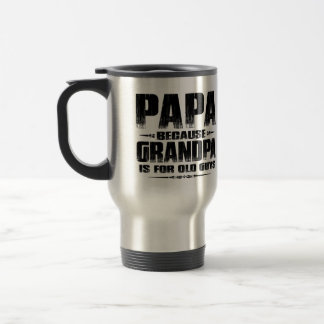 Taza De Viaje Papa Porque El Abuelo Es Para Los Viejos, Divertid