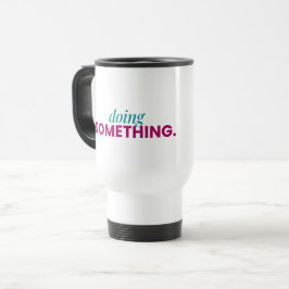 Taza de viaje para hacer algo