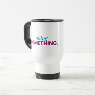 Taza de viaje para hacer algo