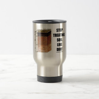 Taza De Viaje Pare el tratar del suelo como la suciedad (los