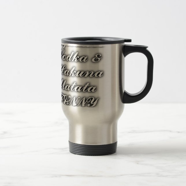 Taza De Viaje Pasteles Vodka Hakuna Matata FUNNY (Derecha)