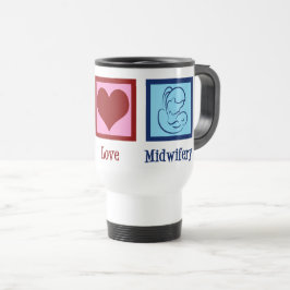 Taza De Viaje Peace Love Midwifery Cute Comadrona