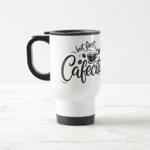 Taza De Viaje Pero Primero, Cafecito