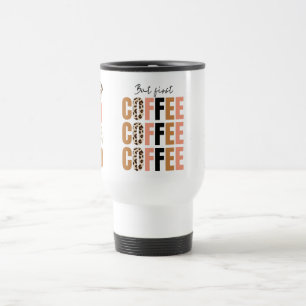 Taza De Viaje Pero primero, Coffee Mug - Motivación matutina clá