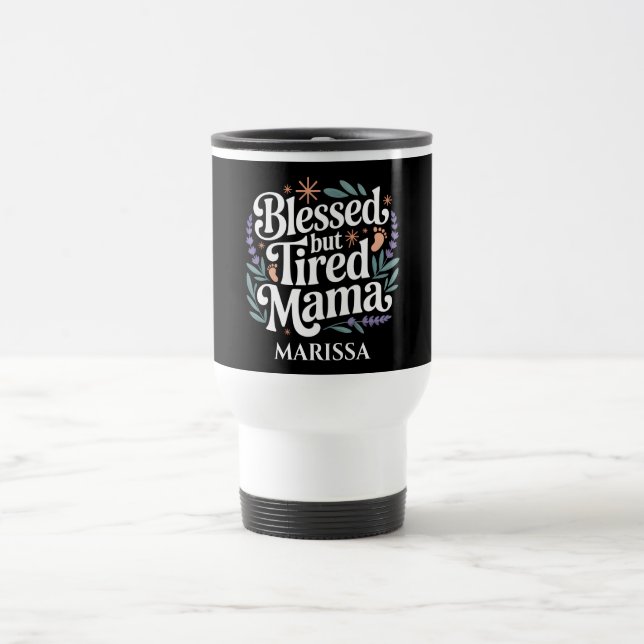 Taza De Viaje Personalized Blessed But Tired Mama Travel Mug (Centro)