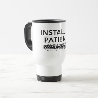 Taza De Viaje personalized Travel Mug, installing patience