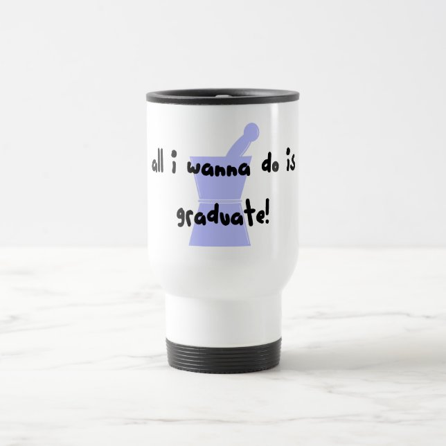 Taza De Viaje PharmD (estudiante de la farmacia) "quiere graduar (Centro)