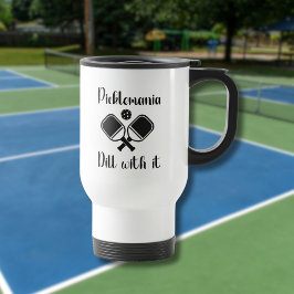Taza De Viaje Pickleball Picklemania Dill With It divertido jueg