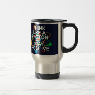 Taza De Viaje Piensa como un protón y mantén la positividad