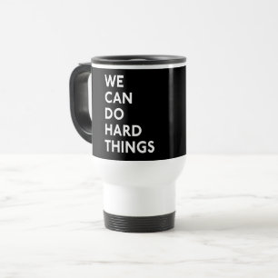 Taza De Viaje Podemos hacer cosas difíciles