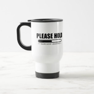 Taza De Viaje Por Favor, Mantenga Carga De Sarcasmo
