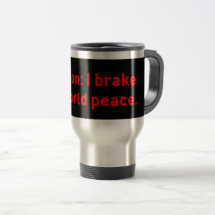 Taza De Viaje Precaución: Freno por la paz mundial