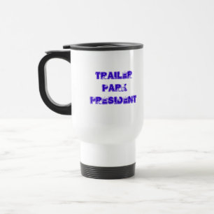 Taza De Viaje Presidente de Trailer Park